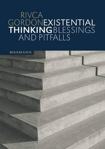 Existential Thinking: Blessings and Pitfalls