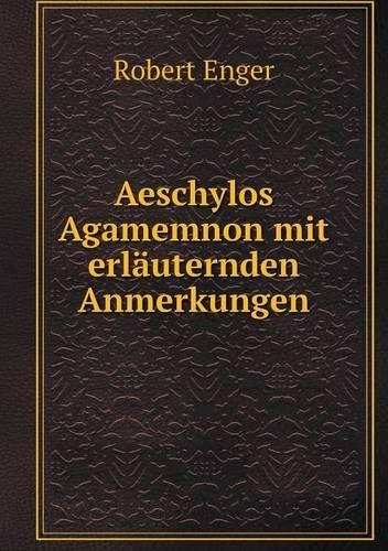 Aeschylos Agamemnon mit erläuternden Anmerkungen: (Dutch)