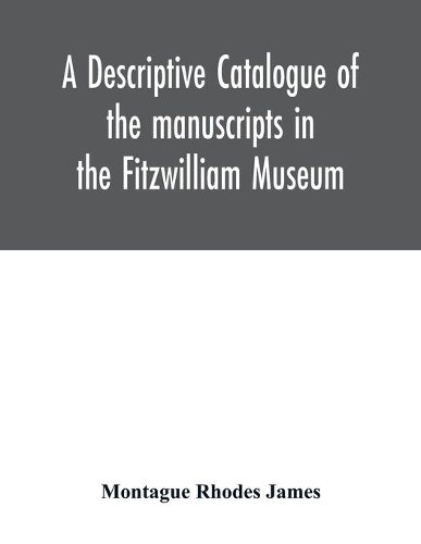 A descriptive catalogue of the manuscripts in the Fitzwilliam Museum