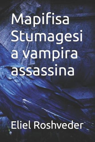Mapifisa Stumagesi a vampira assassina: (11 Contos de Suspense E Terror)