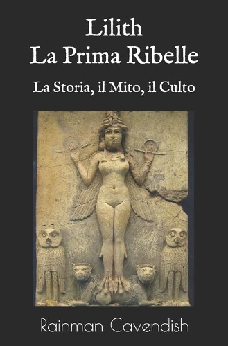 Lilith, La Prima Ribelle: La Storia, il Mito, il Culto