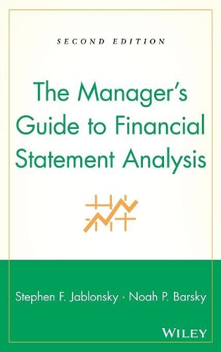 The Manager's Guide to Financial Statement Analysis