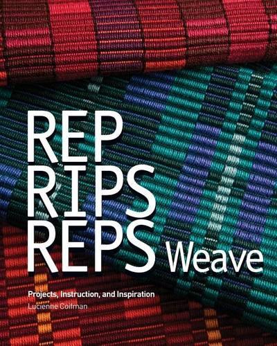 Rep, Rips, Reps Weave: Projects, Instruction, and Inspiration(English)