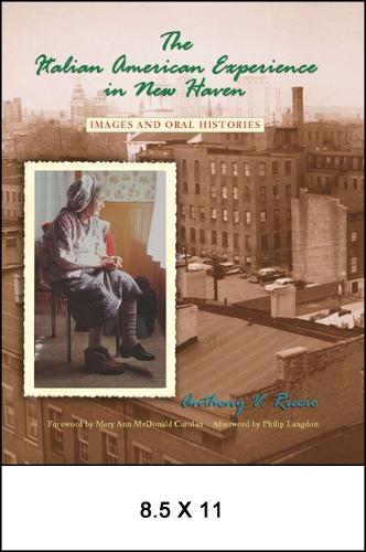 The Italian American Experience in New Haven: Images and Oral Histories(SUNY series in Italian/American Culture)
