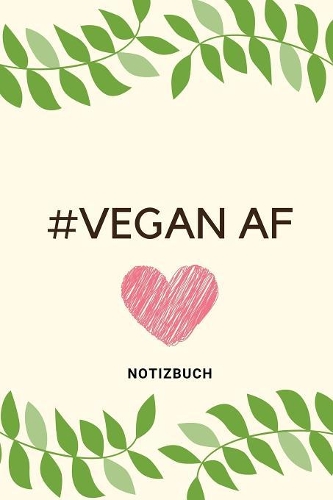 #vegan AF Notizbuch: A5 Notizbuch kariert als Geschenk für Veganer mit witzigem Spruch - Ernährungsplan - Wochenplaner - Tagebuch - Terminkalender - Journal - vegan Gesc
