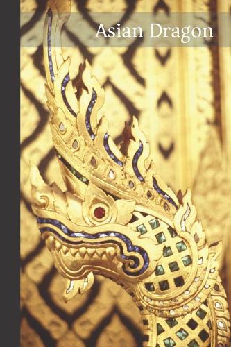 Asian Dragon: small lined Dragon Notebook / Travel Journal to write in (6'' x 9'') 120 pages