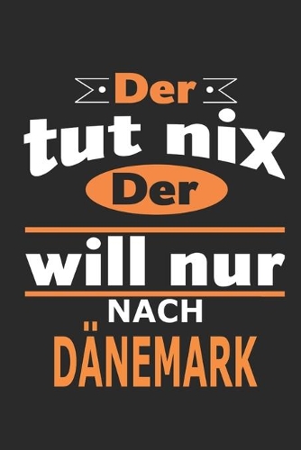 Der tut nix Der will nur nach Dänemark