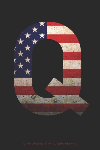 Q Anon Conspiracy: 6" x 9" 100 Page Lined Journal
