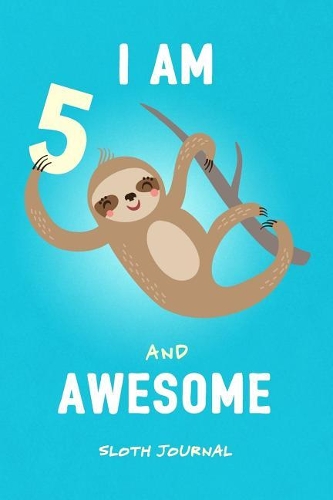 I Am 5 and Awesome Sloth Journal