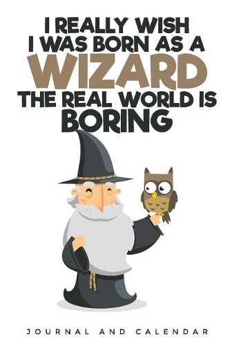 I Really Wish I Was Born as a Wizard the Real World Is Boring