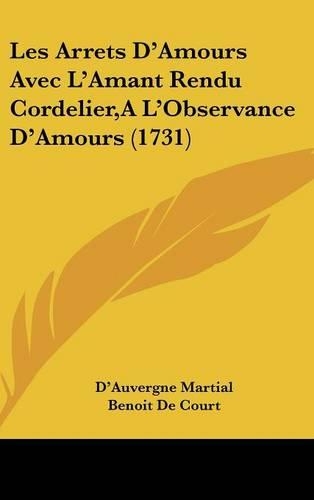 Les Arrets D'Amours Avec L'Amant Rendu Cordelier, A L'Observance D'Amours (1731)