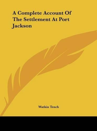 A Complete Account of the Settlement at Port Jackson: (English)