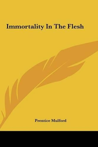 Immortality In The Flesh: (English)
