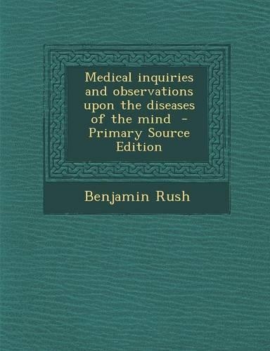 Medical Inquiries and Observations Upon the Diseases of the Mind