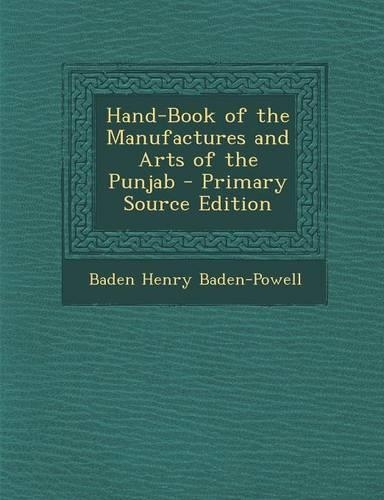 Hand-Book of the Manufactures and Arts of the Punjab - Primary Source Edition: (English)