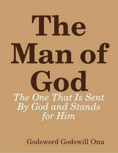 The Man of God: The One That Is Sent By God and Stands for Him