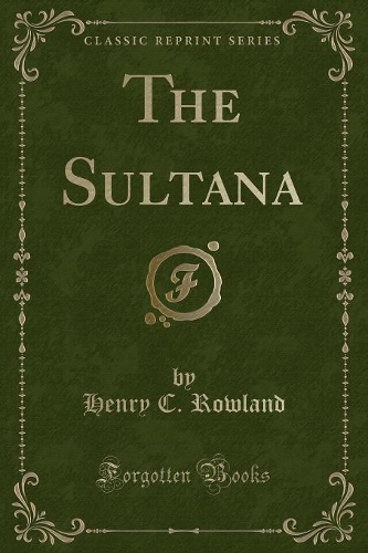 The Sultana (Classic Reprint)