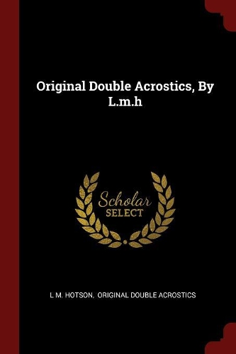 Original Double Acrostics, By L.m.h