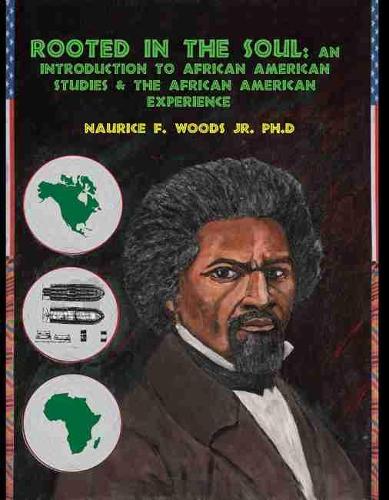 Rooted in the Soul: An Introduction to African American Studies and the African American Experience