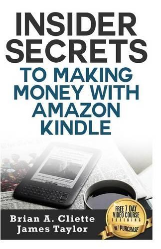 Insider Secrets to Making Money with Amazon Kindle
