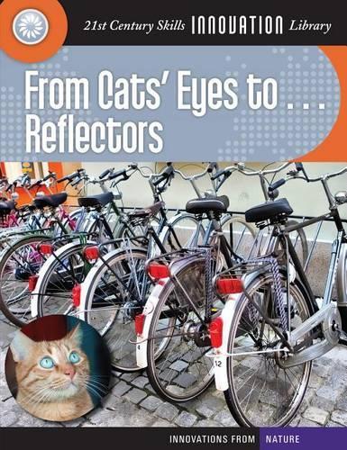 From Cats' Eyes To... Reflectors: (21st Century Skills Innovation Library: Innovations from Nat)