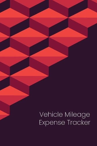 Vehicle Mileage Expense Tracker: Vehicle Mileage Logbook For Business And Personal Use, Great For Sales Reps, Rideshare, And Tax Preparation