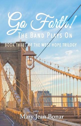Go Forth!: The Band Plays On(3 Westhope Trilogy)