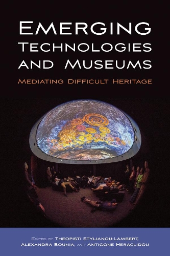 Emerging Technologies and Museums: Mediating Difficult Heritage