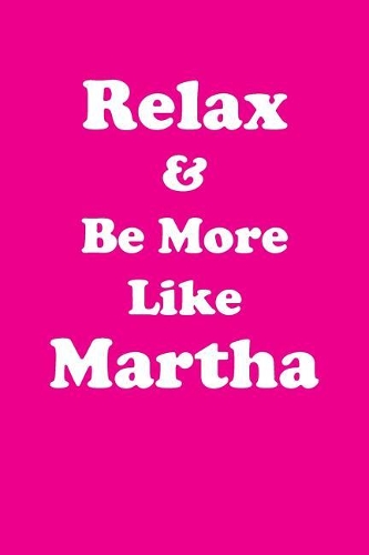 Relax & Be More Like Martha