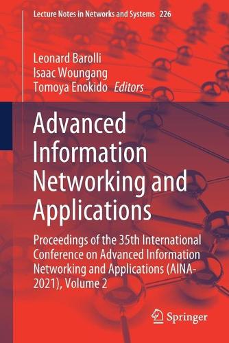 Advanced Information Networking and Applications: Proceedings of the 35th International Conference on Advanced Information Networking and Applications (AINA-2021), Volume 2(226 Lecture Notes in Networks and Systems)