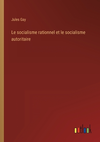 Le socialisme rationnel et le socialisme autoritaire