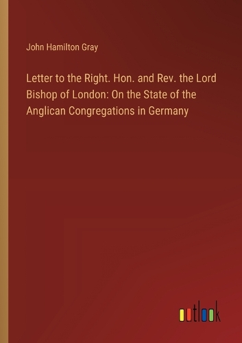 Letter to the Right. Hon. and Rev. the Lord Bishop of London