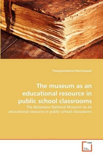 The museum as an educational resource in public school classrooms: (English)