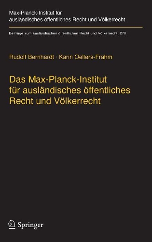 Das Max-Planck-Institut für ausländisches öffentliches Recht und Völkerrecht: Geschichte und Entwicklung von 1949 bis 2013(270 Beiträge zum ausländischen öffentlichen Recht und Völkerrecht)