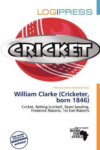 William Clarke (Cricketer, Born 1846): (English)