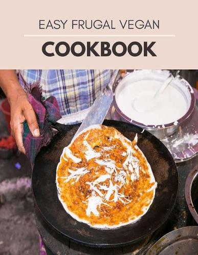 Easy Frugal Vegan Cookbook