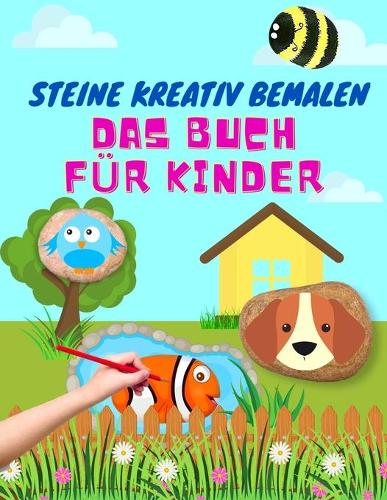 Steine Kreativ Bemalen Das Buch Für Kinder