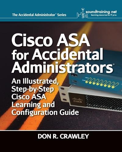 Cisco ASA for Accidental Administrators: An Illustrated Step-by-Step ASA Learning and Configuration Guide(English)