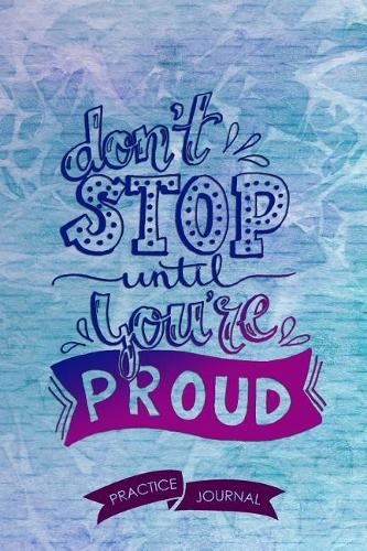 Don't Stop Until You're Proud