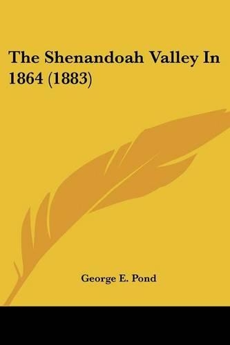 The Shenandoah Valley In 1864 (1883): (English)