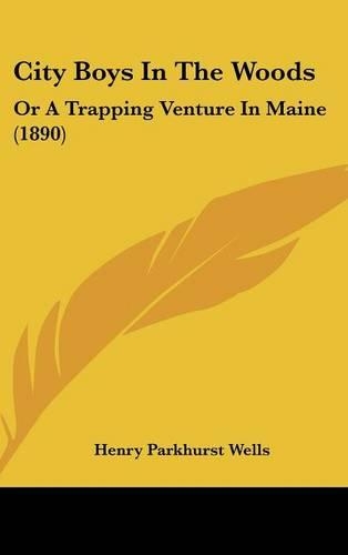 City Boys In The Woods: Or A Trapping Venture In Maine (1890)(English)