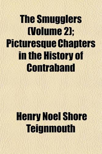 The Smugglers (Volume 2); Picturesque Chapters in the History of Contraband: (English)