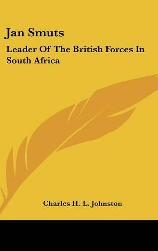 Jan Smuts: Leader Of The British Forces In South Africa(English)