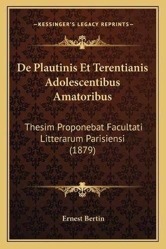 De Plautinis Et Terentianis Adolescentibus Amatoribus