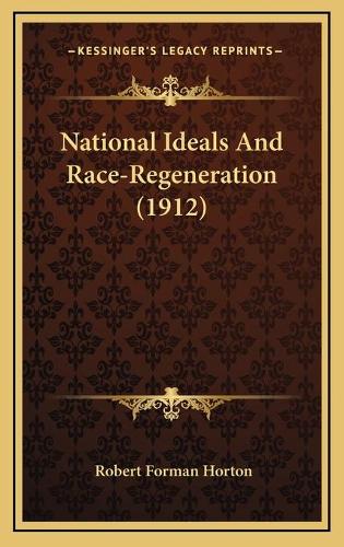National Ideals And Race-Regeneration (1912)