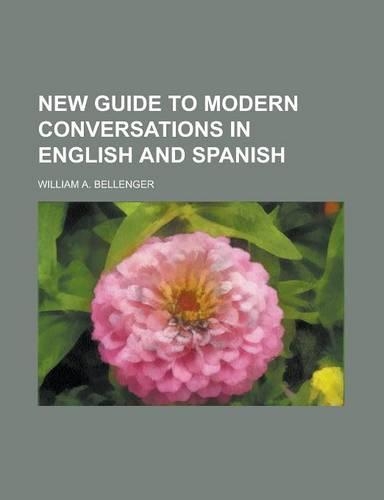 New Guide to Modern Conversations in English and Spanish