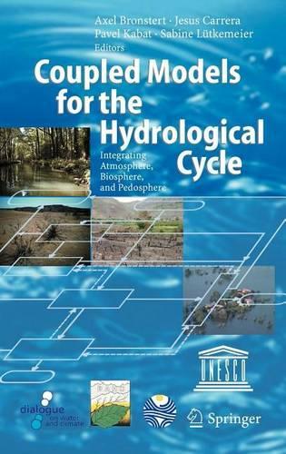 Coupled Models for the Hydrological Cycle: Integrating Atmosphere, Biosphere and Pedosphere