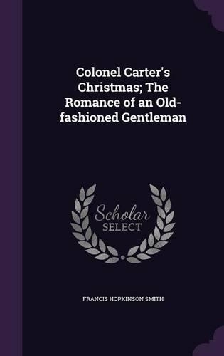 Colonel Carter's Christmas; The Romance of an Old-fashioned Gentleman