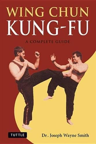 Wing Chun Kung-Fu: A Complete Guide