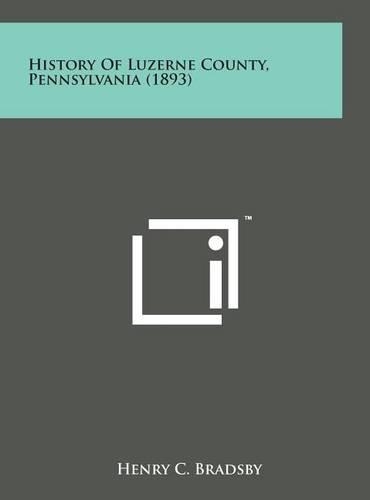 History of Luzerne County, Pennsylvania (1893): (English)